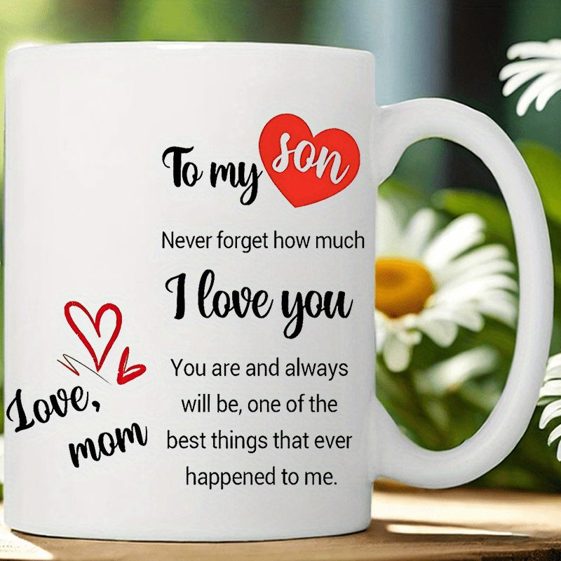 Tailorly White Ceramic 11 oz Mug - To My Son Never Forget How Much I Love You You Are And Always Will Be One Of The Best Things That Ever Happened To Me Love Mom
