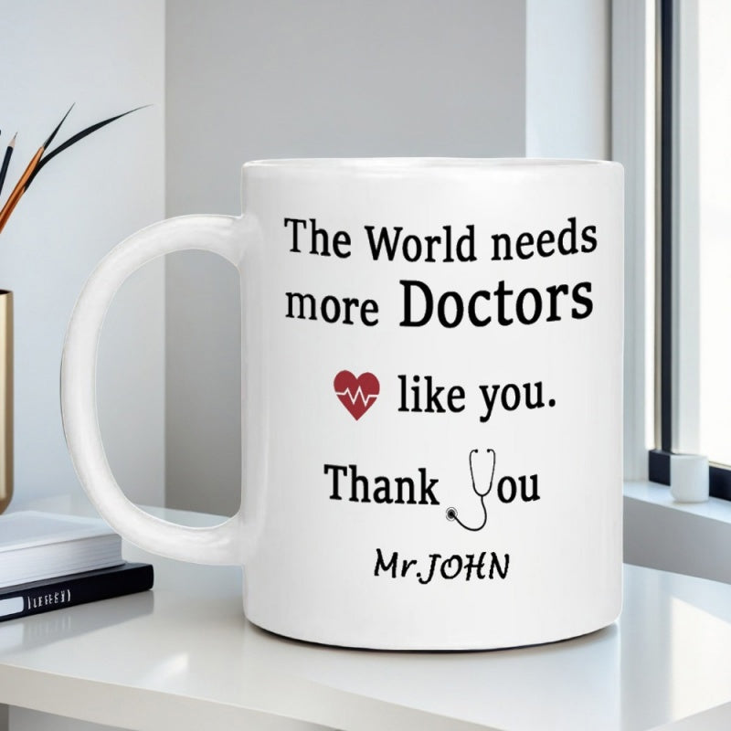 Tailorly White Ceramic 11 oz Mug - The World Needs More Doctors Like You Thank You Mr John Inspirational Medical Appreciation Message With Red Heartbeat And
