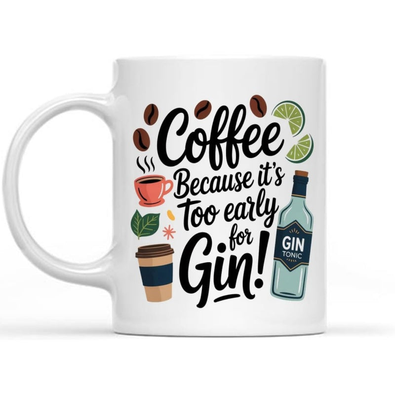 Tailorly White Ceramic 11 oz Mug - Coffee Because It Is Too Early For Gin Humorous Typography Featuring Coffee Beans Lime Slices And Gin Bottle Mug