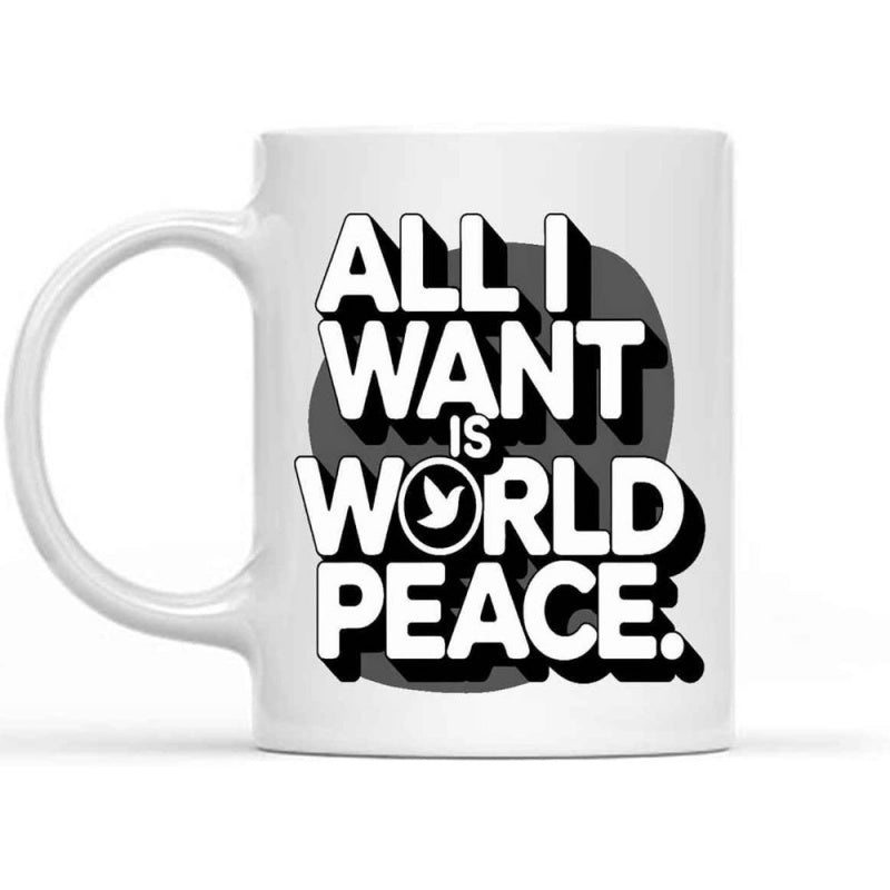 Tailorly White Ceramic 11 oz Mug - All I Want Is World Peace Bold Three Dimensional Graphic Text With Circular Dove Icon Mug