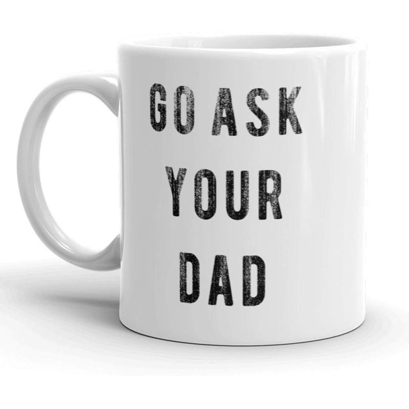 Tailorly White Ceramic 11 oz Mug - Go Ask Your Dad Minimalist Style Featuring Bold Distressed Block Letters On