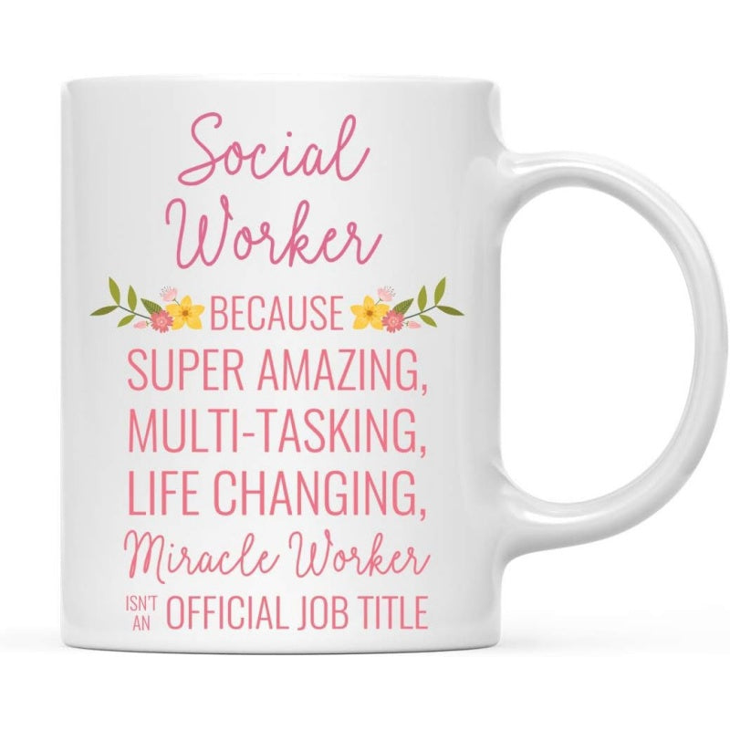 Tailorly White Ceramic 11 oz Mug - Social Worker Because Super Amazing Multi Tasking Life Changing Miracle Worker Isnt An Official Job Title Elegant Floral Accents