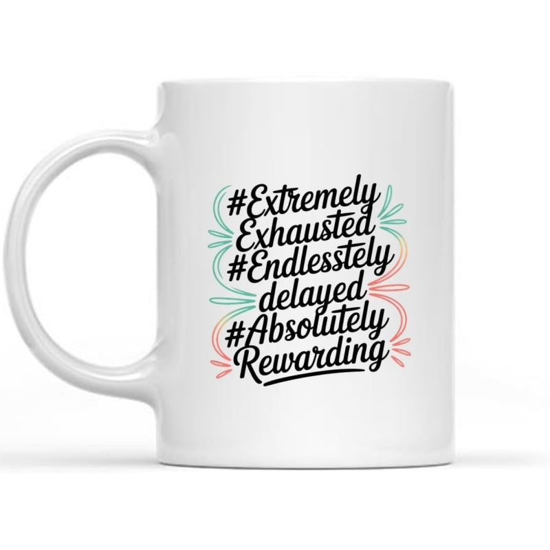 Tailorly White Ceramic 11 oz Mug - Extremely Exhausted Endlessly Delayed Absolutely Rewarding Minimalist Pastel Colors With Artistic Line Bursts Elegant Script Mug