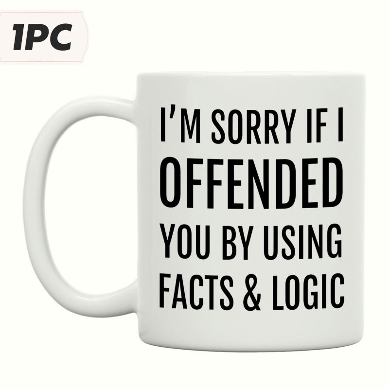 Tailorly White Ceramic 11 oz Mug - I'm Sorry If I Offended You By Using Facts Logic Minimalist Black Typography Printed On A Smooth Ceramic Mug