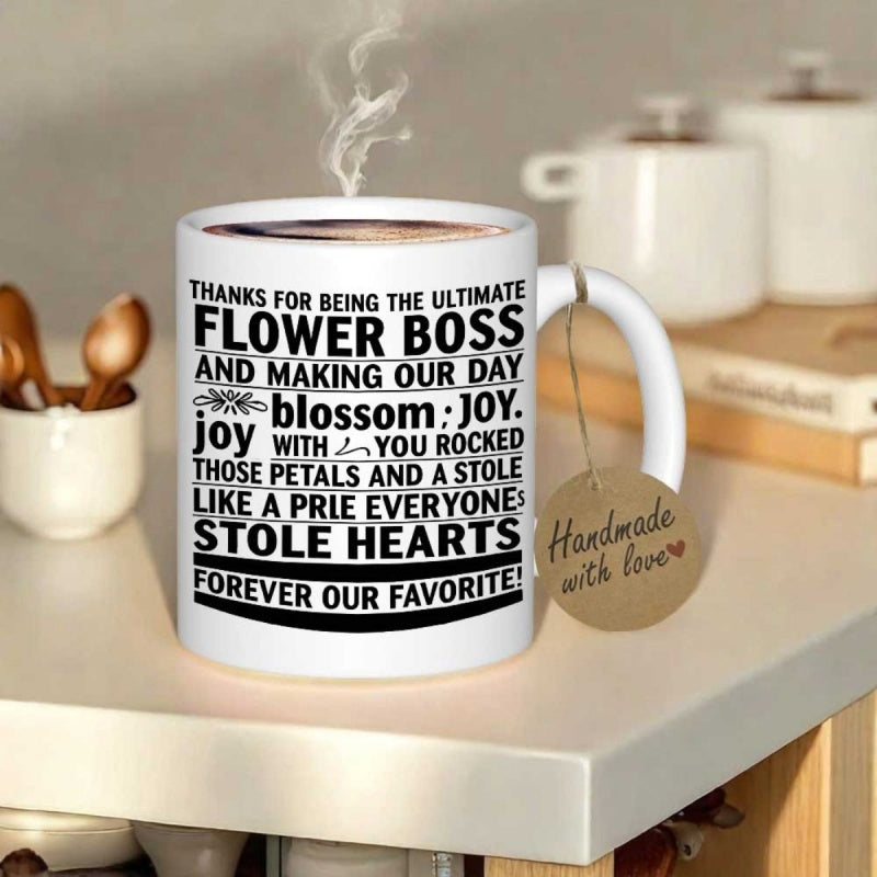 Tailorly White Ceramic 11 oz Mug - Thanks For Being The Ultimate Flower Boss And Making Our Day Blossom Joy You Rocked Those Petals Everyone Stole Hearts Forever
