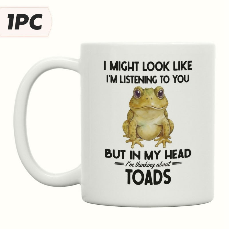 Tailorly White Ceramic 11 oz Mug - I Might Look Like Im Listening To You But In My Head Im Thinking About Toads Realistic Brown Amphibian Sitting Calmly On A Plain