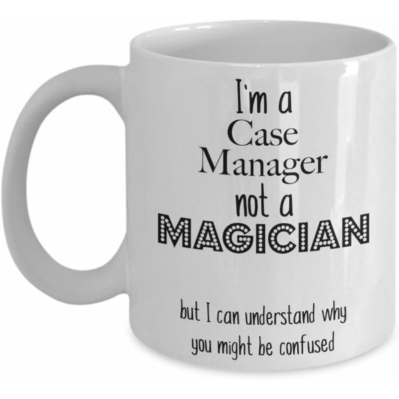 Tailorly White Ceramic 11 oz Mug - Im A Case Manager Not A Magician But I Can Understand Why You Might Be Confused Clean Minimalist Typography Design Featuring