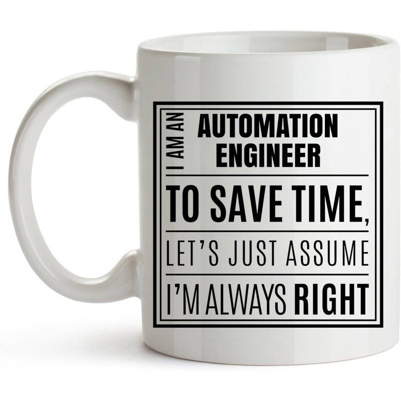 Tailorly White Ceramic 11 oz Mug - I Am An Automation Engineer To Save Time Lets Just Assume Im Always Right Sleek White Ceramic Coffee Cup With Bold Professional