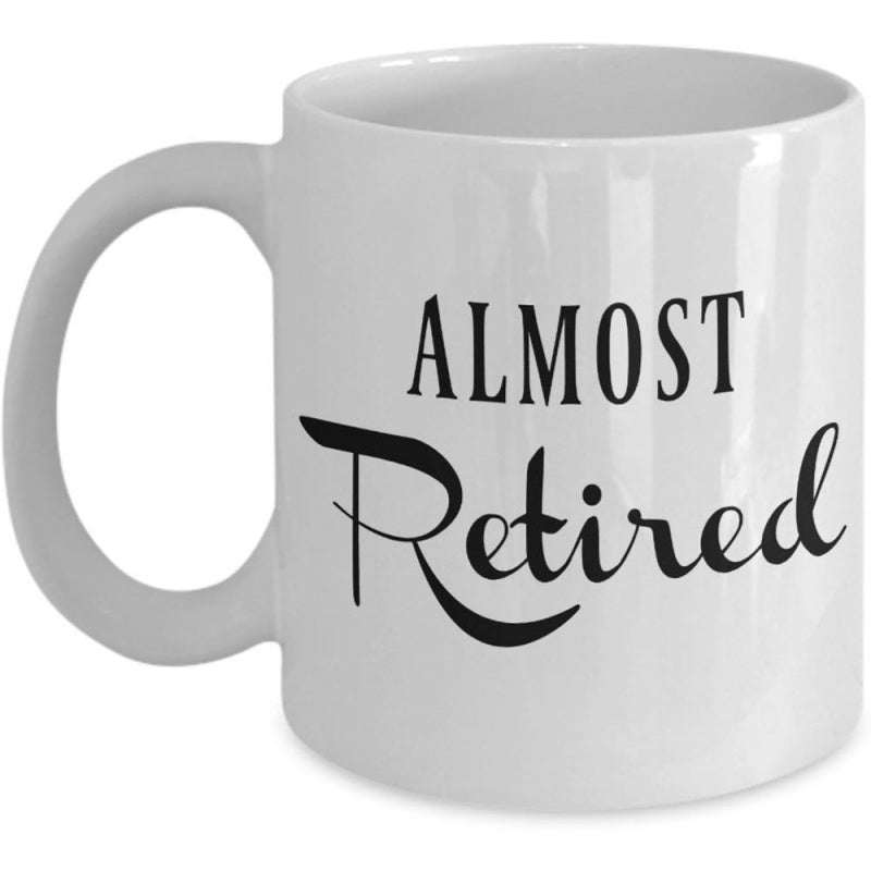 Tailorly White Ceramic 11 oz Mug - Almost Retired Sleek Black Decorative Script Text Over Pristine White Background Mug