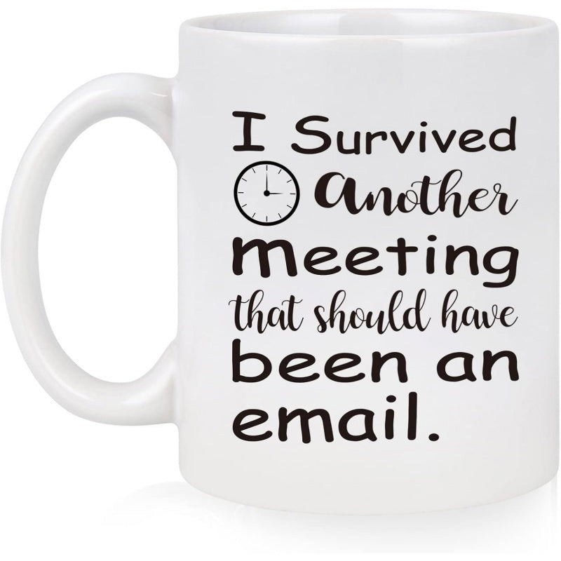 Tailorly White Ceramic 11 oz Mug - I Survived Another Meeting That Should Have Been An Email Minimalist Hand Drawn Clock Face Among Elegant Script Typography Sign