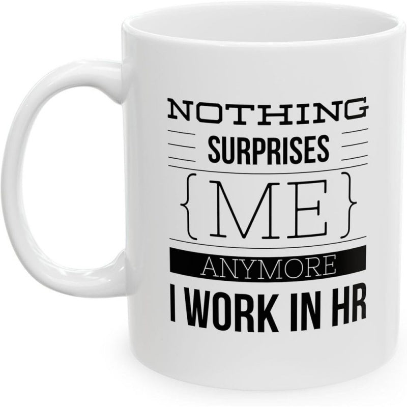 Tailorly White Ceramic 11 oz Mug - Nothing Surprises Me Anymore I Work In HR Minimalist Black Professional Typography Featuring Bold Lines And Stylized Brackets