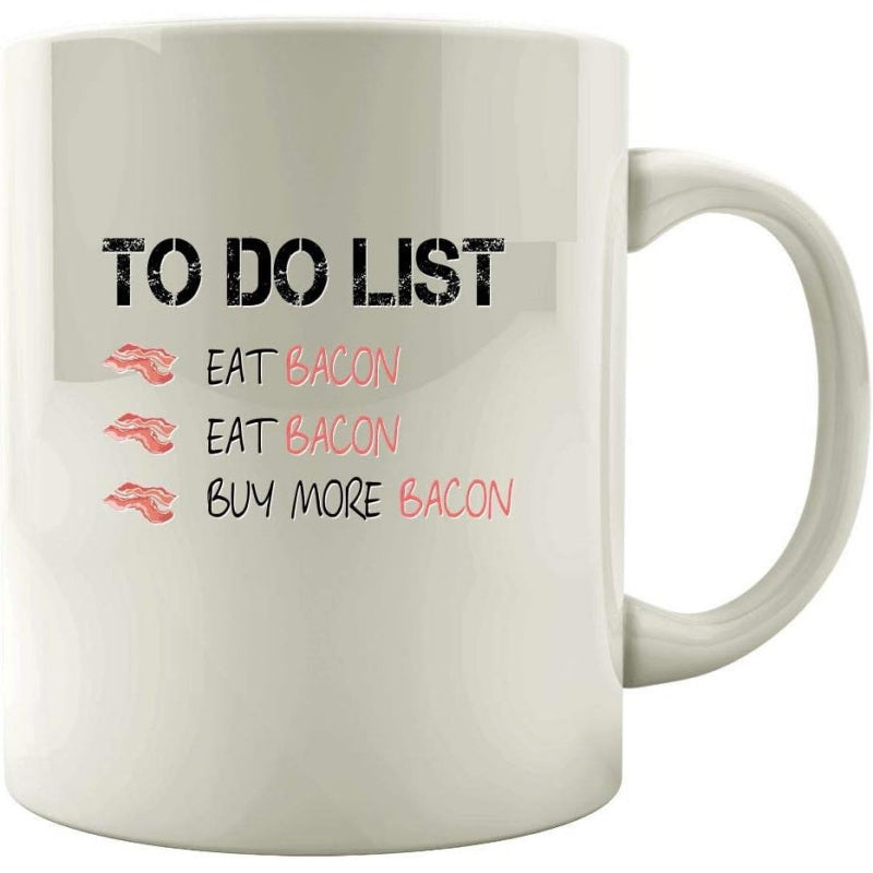 Tailorly White Ceramic 11 oz Mug - To Do List Eat Bacon Buy More Bacon Humorous Kitchen Breakfast Checklist Featuring Three Sizzling Strips Of Smoked Bacon
