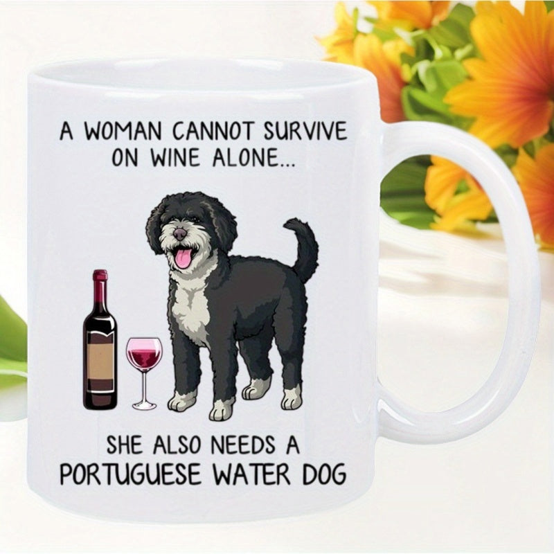 Tailorly White Ceramic 11 oz Mug - A Woman Cannot Survive On Wine Alone She Also Needs A Portuguese Water Dog Loyal Companion Standing Beside Bottle Of Red Wine