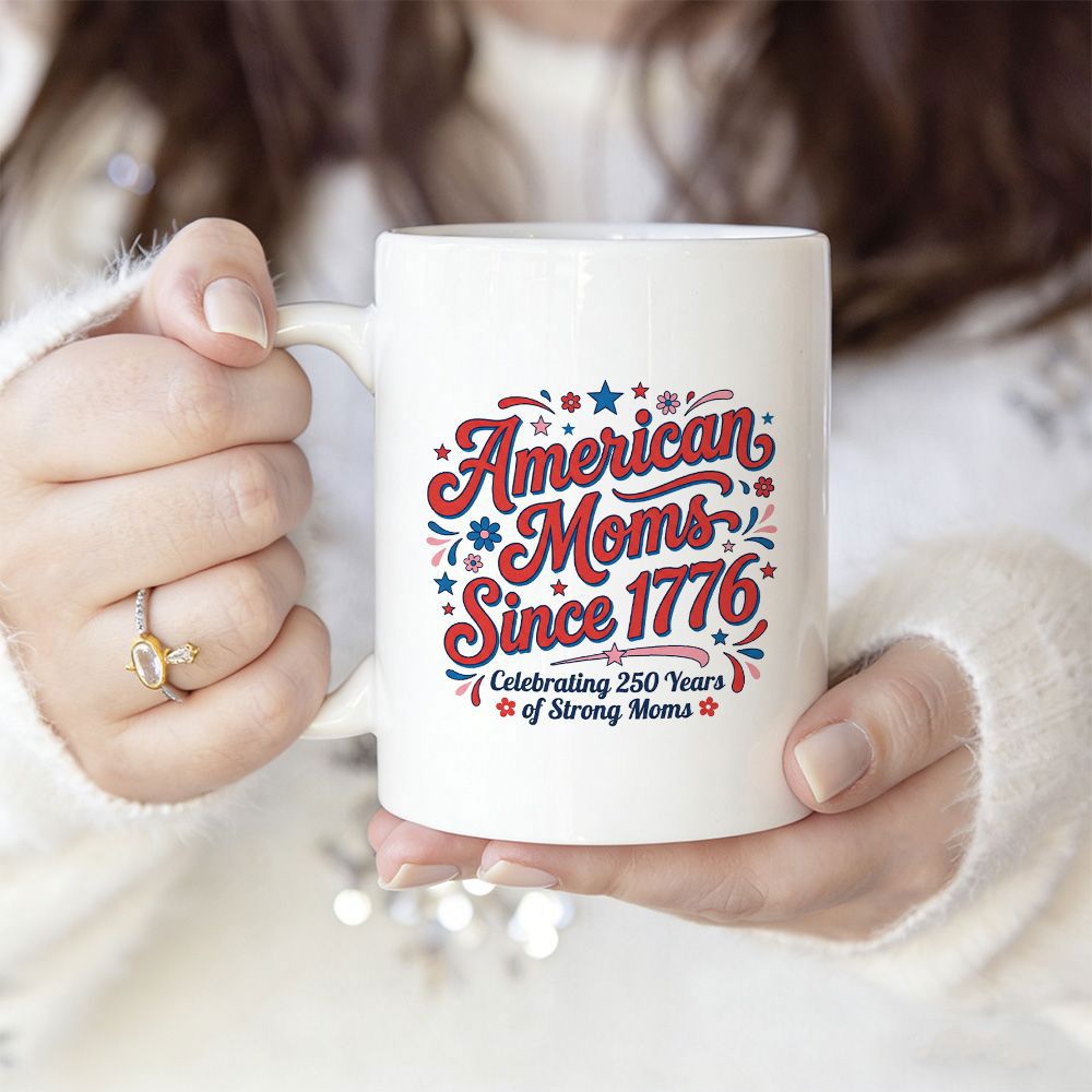 Tailorly White Ceramic 11 oz Mug - American Moms Since 1776 Celebrating 250 Years Of Strong Moms Patriotic Themed Design Featuring Red And Blue Stars With