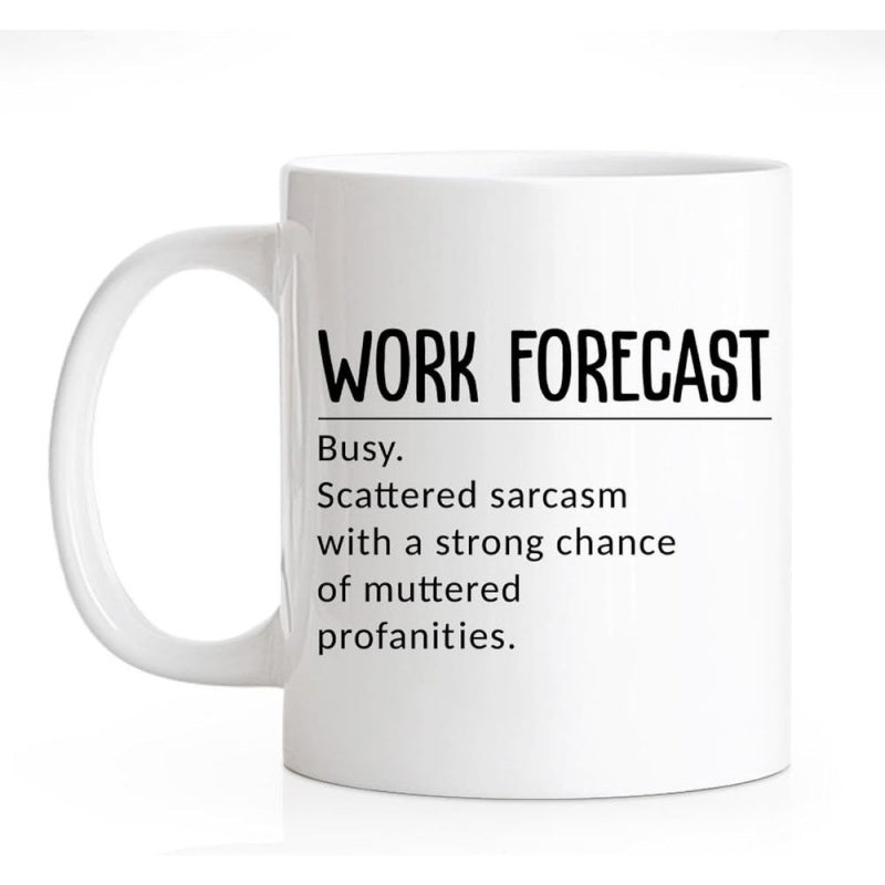 Tailorly White Ceramic 11 oz Mug - Work Forecast Busy Scattered Sarcasm With A Strong Chance Of Muttered Profanities Bold Black Lettering Featuring Sarcastic Quote