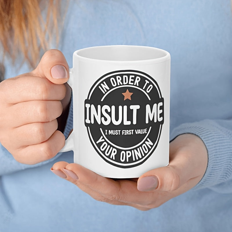 Tailorly White Ceramic 11 oz Mug - In Order To Insult Me I Must First Value Your Opinion Circular Badge Style Design With Bold Lettering And Star Emblem