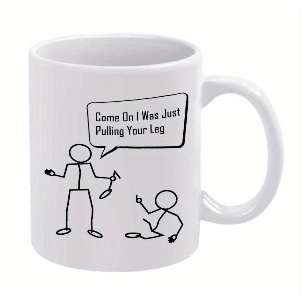Tailorly White Ceramic 11 oz Mug - Come On I Was Just Pulling Your Leg Minimalist Line Art Drawing Featuring A Humorous Comic Style Sketch Stick Figure