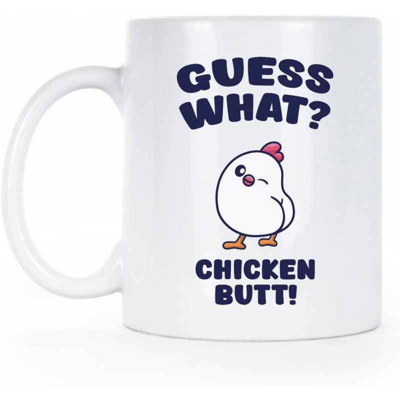Tailorly White Ceramic 11 oz Mug - Guess What Chicken Butt Round Winking Bird With Small Wings Showing Its Cute Tail Feather Chicken