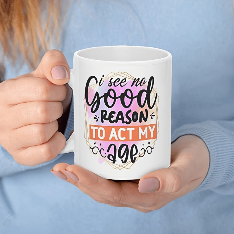Tailorly White Ceramic 11 oz Mug - I See No Good Reason To Act My Age Colorful Watercolor Splash With Minimalist Decorative Lines And Swirls Mug