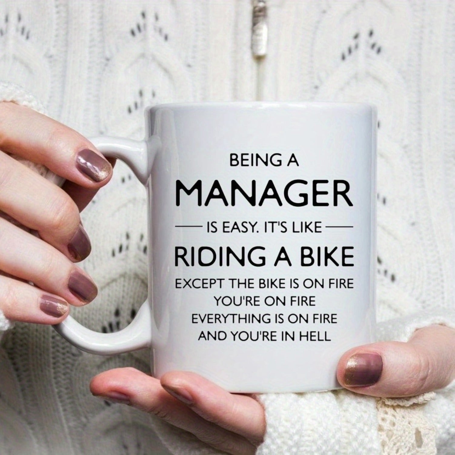 Tailorly White Ceramic 11 oz Mug - Being A Manager Is Easy Its Like Riding A Bike Except The Bike Is On Fire Youre On Fire Everything Is On Fire And Youre In Hell