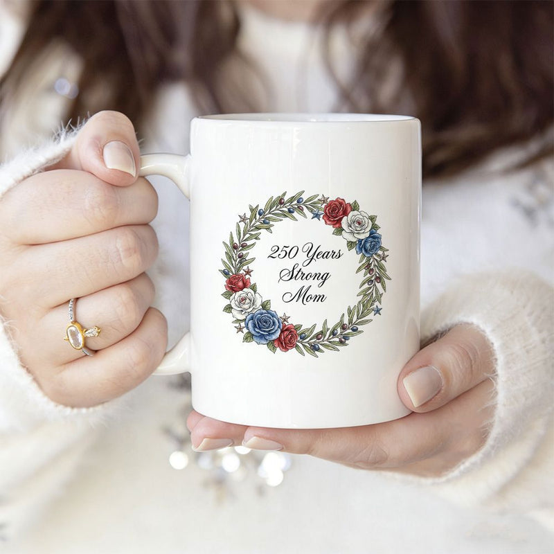 Tailorly White Ceramic 11 oz Mug - 250 Years Strong Mom Patriotic Circular Floral Wreath With Red White And Blue Flowers Wreath
