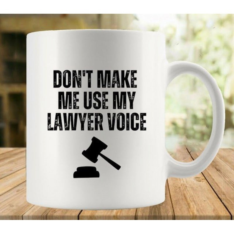 Tailorly White Ceramic 11 oz Mug - Dont Make Me Use My Lawyer Voice Minimalist Black Justice Icon Among Distressed Typographic Bold Font Style Gavel