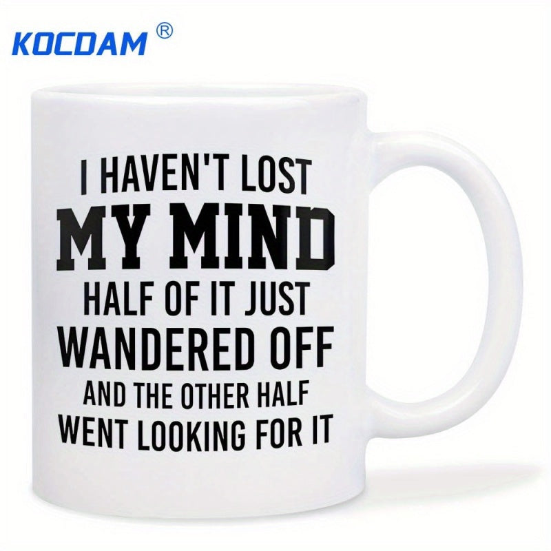 Tailorly White Ceramic 11 oz Mug - I Haven't Lost My Mind Half Of It Just Wandered Off And The Other Half Went Looking For It Sarcastic Humorous Black Typography