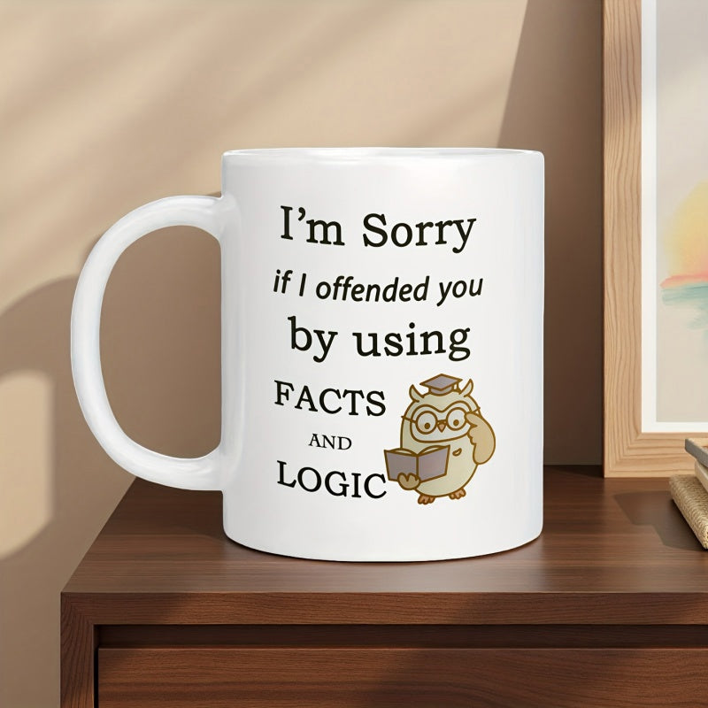 Tailorly White Ceramic 11 oz Mug - Im Sorry If I Offended You By Using Facts And Logic Wise Scholarly Owl With Graduation Cap Reading Book And Adjusting Glasses