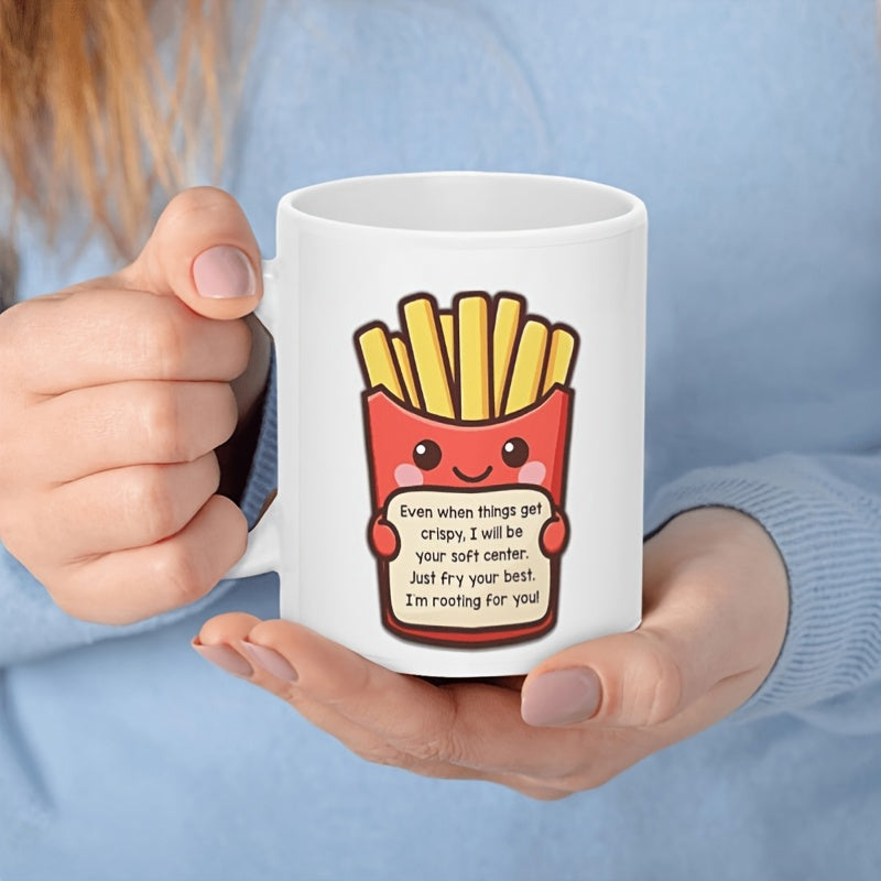 Tailorly White Ceramic 11 oz Mug - Even When Things Get Crispy I Will Be Your Soft Center Just Fry Your Best Im Rooting For You Cute Smiling Cartoon French Fries