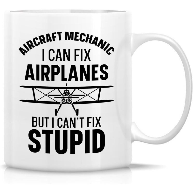 Tailorly White Ceramic 11 oz Mug - Aircraft Mechanic I Can Fix Airplanes But I Can't Fix Stupid Classic Vintage Biplane Silhouette With Detailed Propeller And