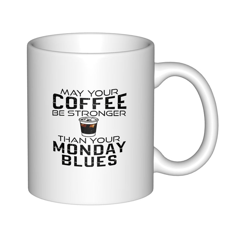 Tailorly White Ceramic 11 oz Mug - May Your Coffee Be Stronger Than Your Monday Blues Minimalist Cup With Dark Espresso Beverage Centered Within Text Coffee