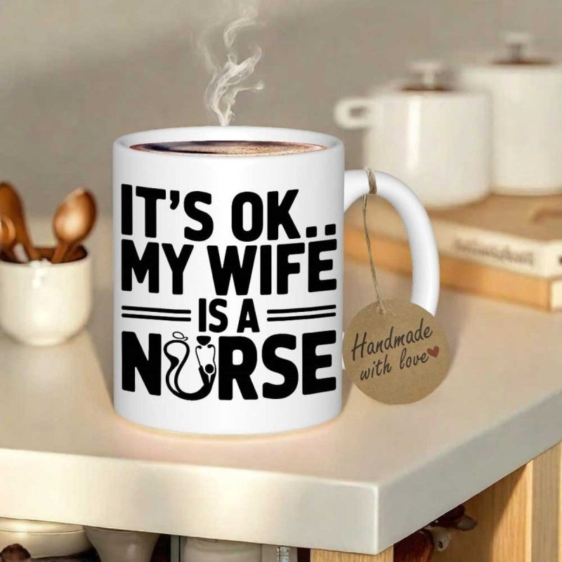 Tailorly White Ceramic 11 oz Mug - Its Ok My Wife Is A Nurse Bold Black Typography Featuring Heart Shaped Medical Stethoscope Mug