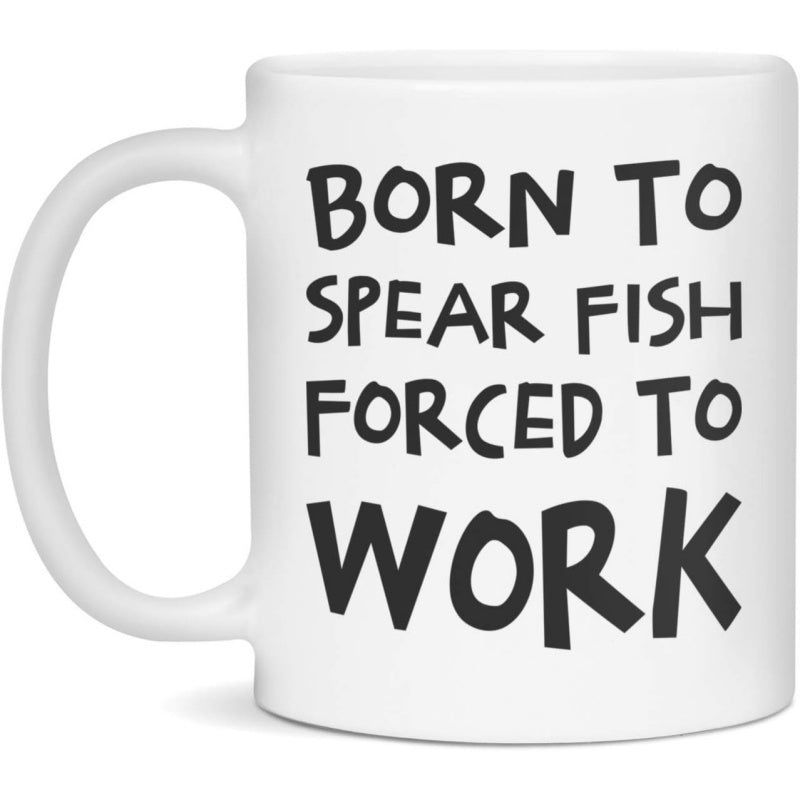 Tailorly White Ceramic 11 oz Mug - Born To Spear Fish Forced To Work Minimalist White Ceramic Vessel With Bold Hand Drawn Black Lettering Mug
