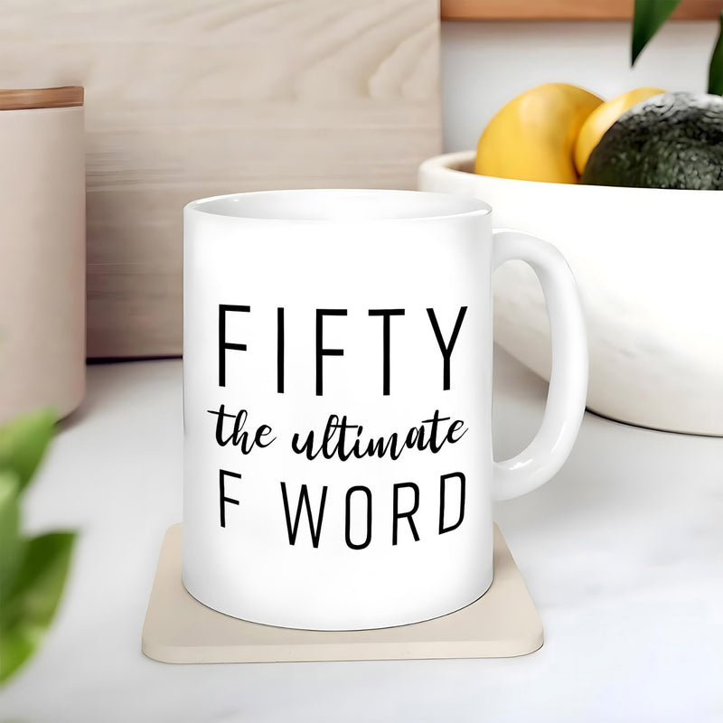 Tailorly White Ceramic 11 oz Mug - Fifty The Ultimate F Word Minimalist Ceramic Kitchenware Displaying Bold Black Typography Celebration Mug