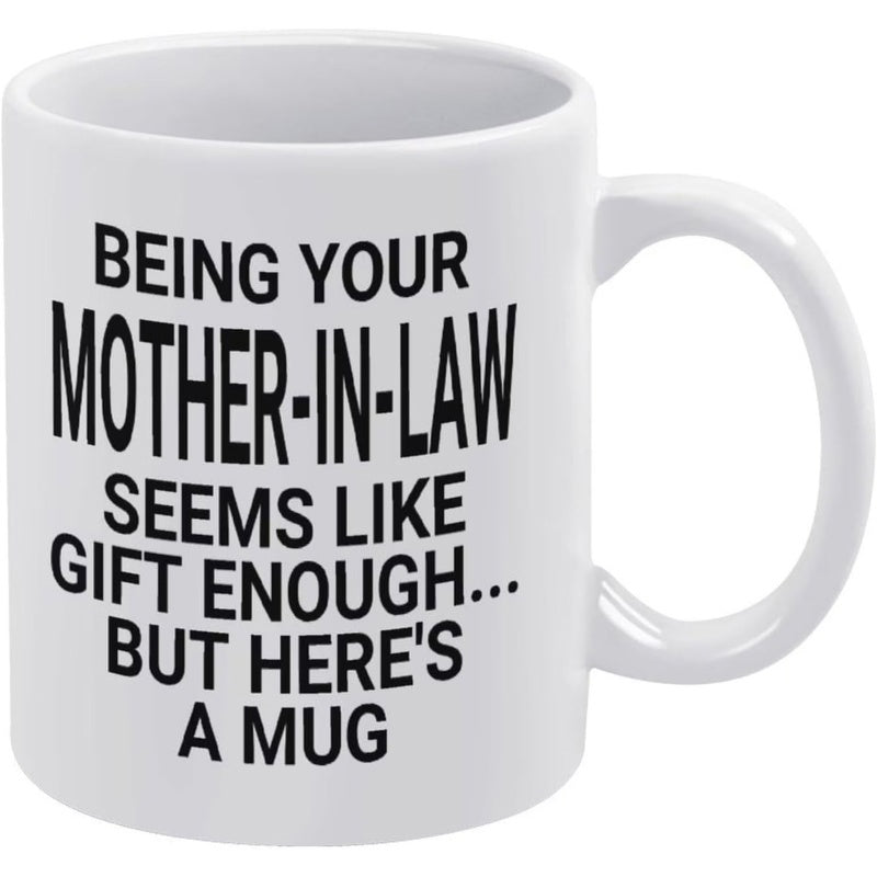 Tailorly White Ceramic 11 oz Mug - Being Your Mother In Law Seems Like Gift Enough But Heres A Mug Minimalist Polished White Ceramic Base Featuring Bold Black