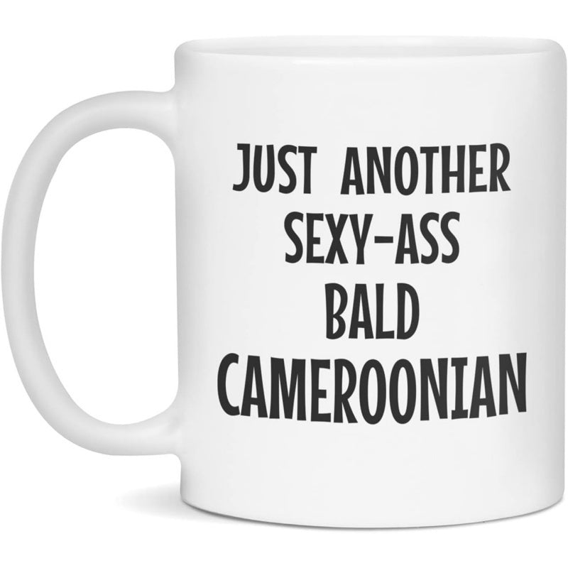 Tailorly White Ceramic 11 oz Mug - Just Another Sexy Ass Bald Cameroonian Minimalist White Ceramic Vessel Featuring Bold Black Sans Serif Typography Mug