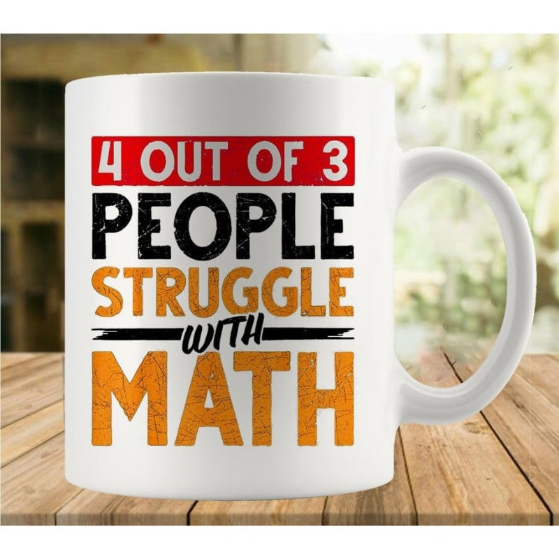 Tailorly White Ceramic 11 oz Mug - 4 Out Of 3 People Struggle With Math Distressed Block Typography With Bold Red And Orange Color Accents Mug