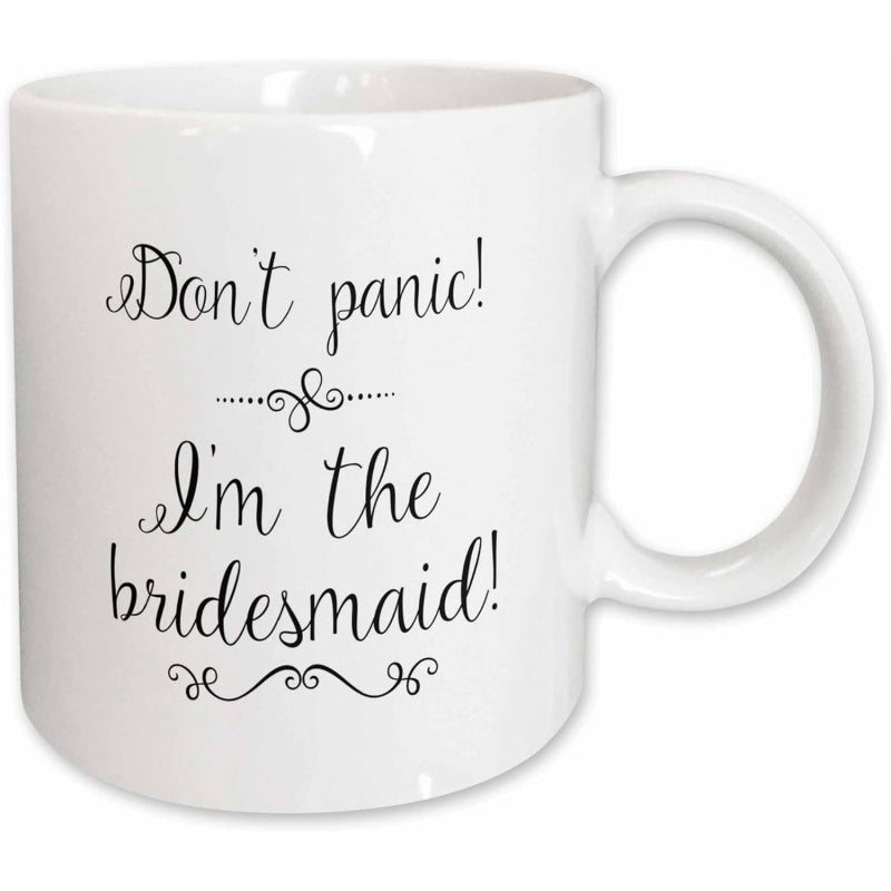 Tailorly White Ceramic 11 oz Mug - Don't Panic I'm The Bridesmaid Elegant Black Script Calligraphy With Swirl Ornaments Mug