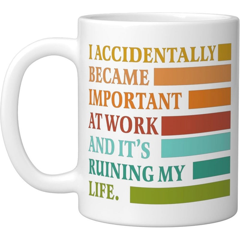 Tailorly White Ceramic 11 oz Mug - I Accidentally Became Important At Work And It's Ruining My Life Minimalist Retro Vintage Style With Colorful Horizontal