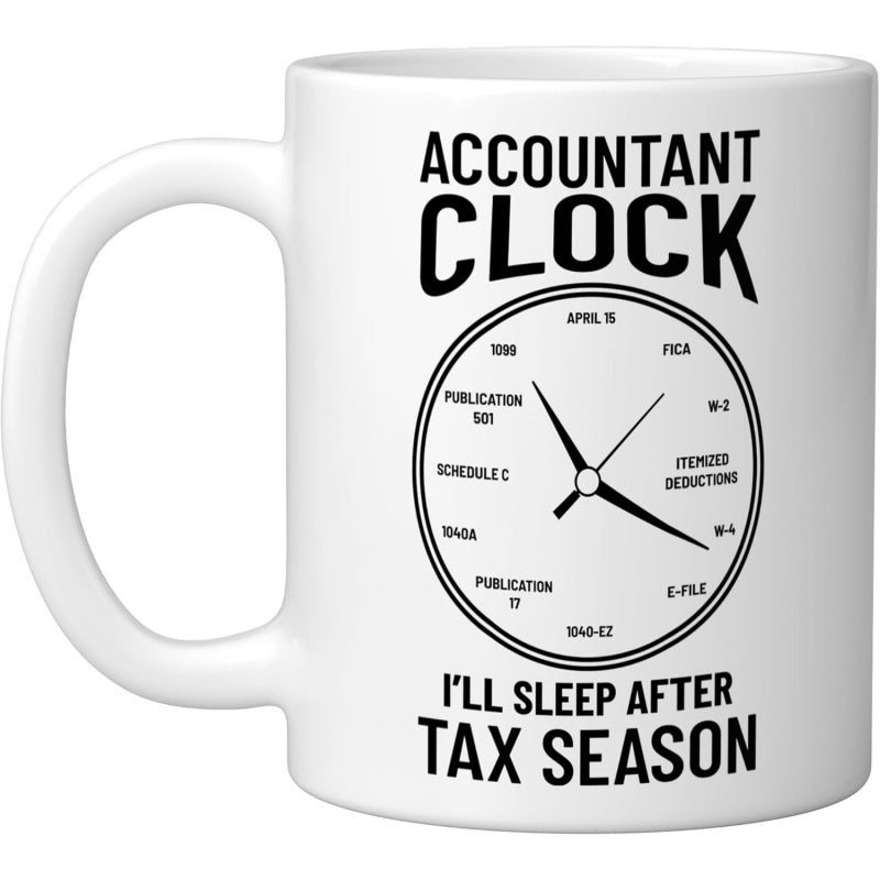 Tailorly White Ceramic 11 oz Mug - Accountant Clock Ill Sleep After Tax Season Simple Circular Outline With Accounting Terminology Markers And Pointing Hands Clock