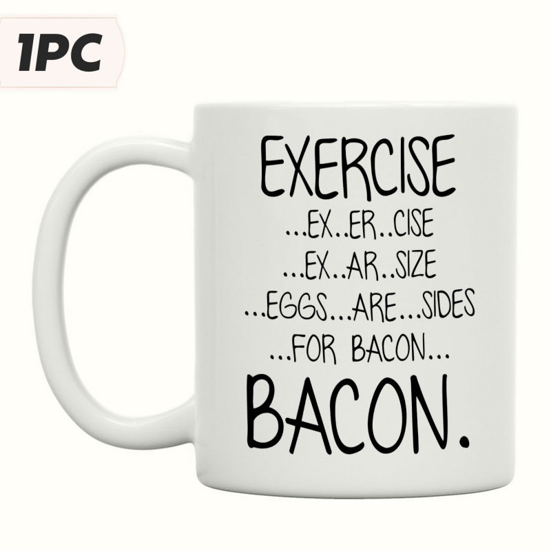 Tailorly White Ceramic 11 oz Mug - Exercise Ex Er Cise Ex Ar Size Eggs Are Sides For Bacon Bacon Hand Written Style Black Lettering On A Plain White Surface Mug