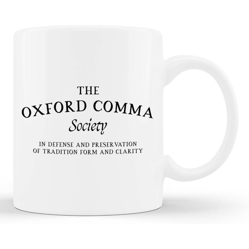 Tailorly White Ceramic 11 oz Mug - The Oxford Comma Society In Defense And Preservation Of Tradition Form And Clarity Minimalist Typographic Text Art Printed On
