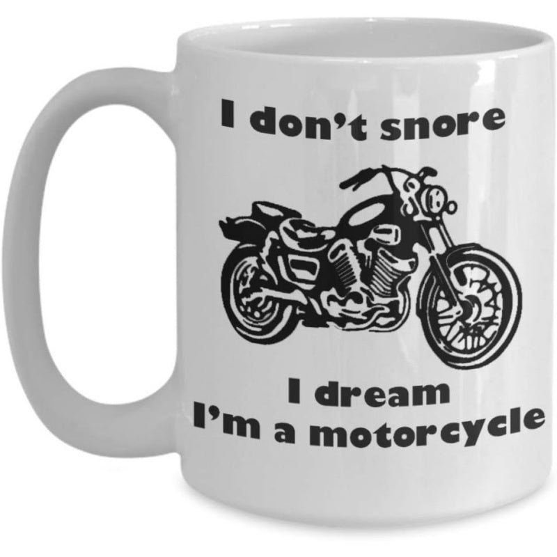 Tailorly White Ceramic 11 oz Mug - I Don't Snore I Dream I'm A Motorcycle Classic Vintage Cruiser Silhouette With Detailed Engine And Large Handlebars Motorcycle