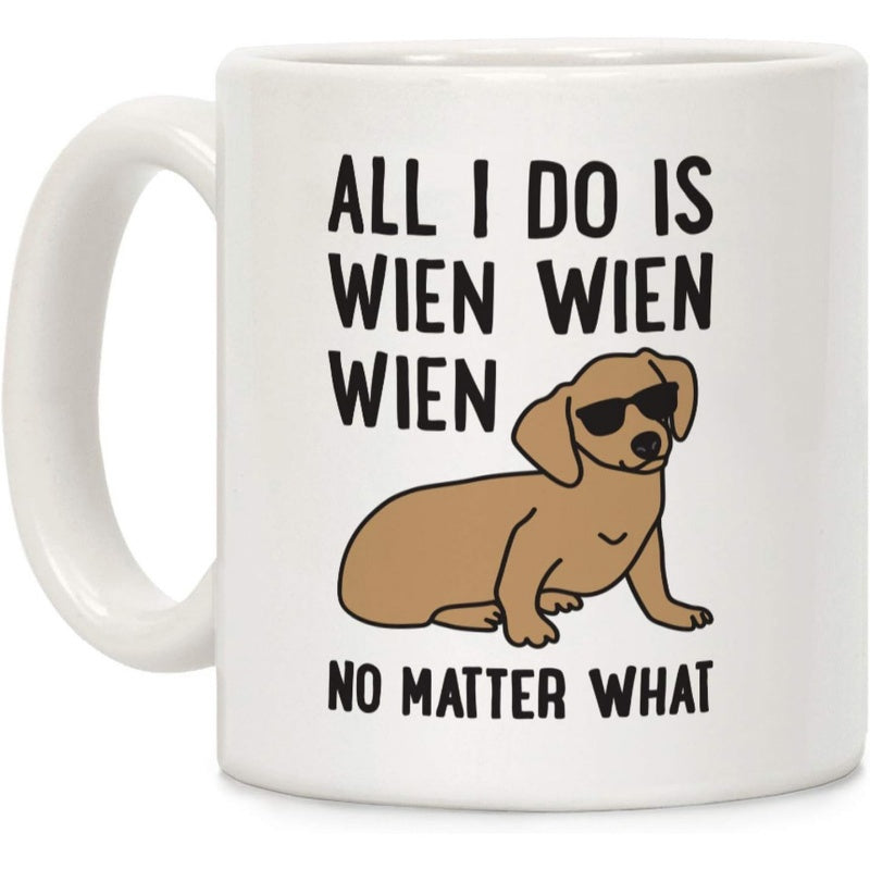 Tailorly White Ceramic 11 oz Mug - All I Do Is Wien Wien Wien No Matter What Charming Brown Sausage Dog Wearing Trendy Sunglasses Resting Peacefully Dachshund