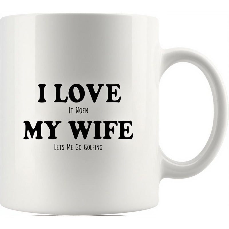 Tailorly White Ceramic 11 oz Mug - I Love It When My Wife Lets Me Go Golfing Sleek Minimalist Featuring Bold Black Lettering Design Mug