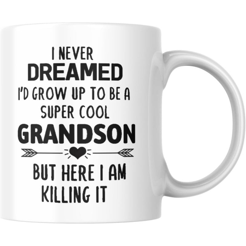Tailorly White Ceramic 11 oz Mug - I Never Dreamed Id Grow Up To Be A Super Cool Grandson But Here I Am Killing It Minimalist Black Typography With Heart And Arrow