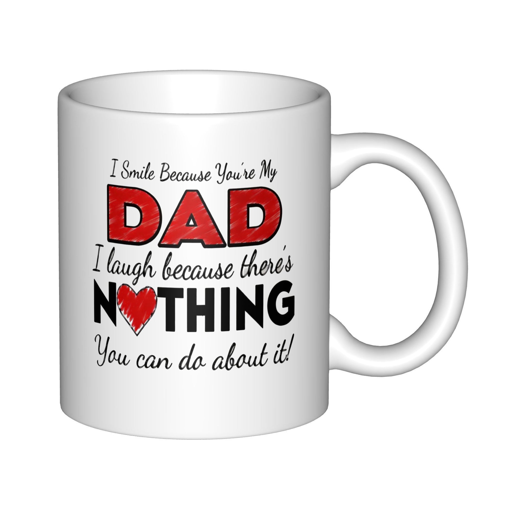 Tailorly White Ceramic 11 oz Mug - I Smile Because Youre My Dad I Laugh Because Theres Nothing You Can Do About It Bold Red Textured Typography Featuring A Vibrant