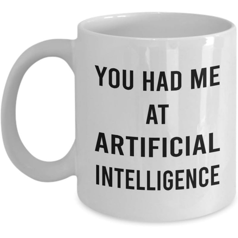 Tailorly White Ceramic 11 oz Mug - You Had Me At Artificial Intelligence Sleek White Ceramic Coffee Cup Displaying Bold Minimalist Black Block Text Mug