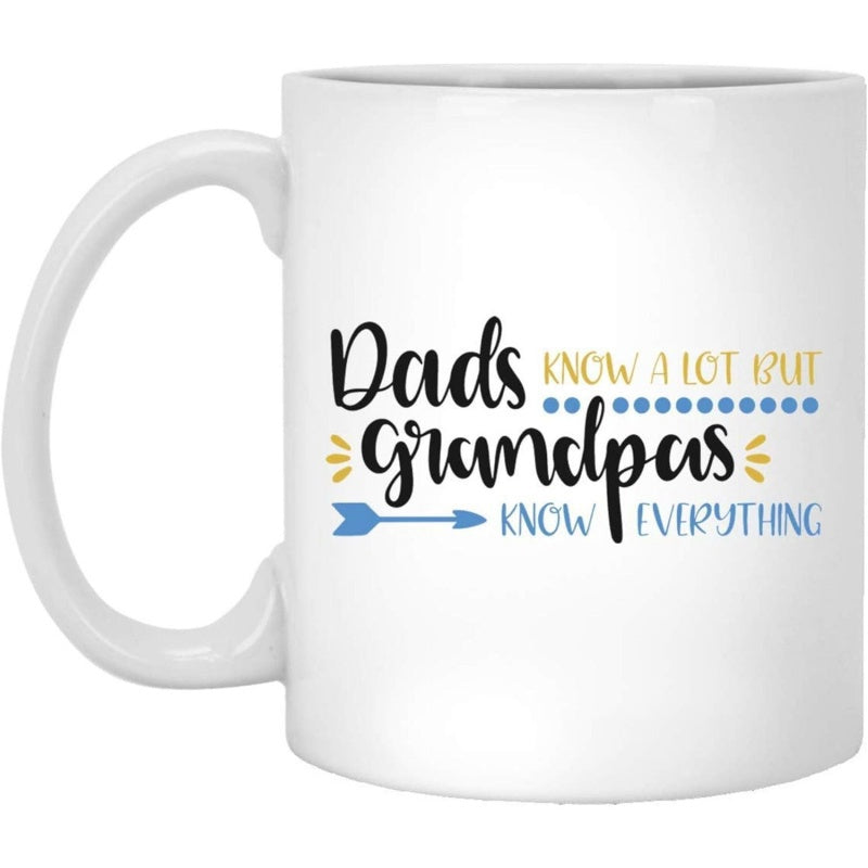 Tailorly White Ceramic 11 oz Mug - Dads Know A Lot But Grandpas Know Everything Stylized Script Font Featuring Decorative Blue Arrow And Yellow Highlights Mug