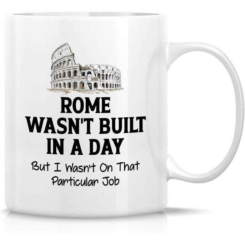 Tailorly White Ceramic 11 oz Mug - Rome Wasn't Built In A Day But I Wasn't On That Particular Job Hand Drawn Sketch Featuring The Ancient Roman Landmark
